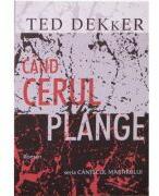 Cand cerul plange - Ted Dekker (ISBN: 9789738669895)