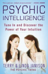 Psychic Intelligence: Tune in and Discover the Power of Your Intuition (2012)