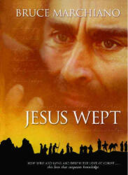 Jesus Wept: God's Tears Are for You - Bruce Marchiano (ISBN: 9781451691863)