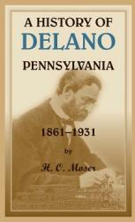 A History of Delano Pennsylvania (ISBN: 9780788428371)