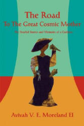 Road To The Great Cosmic Mother - Avivah V E Moreland-El (ISBN: 9780595460717)