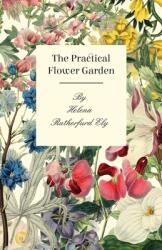The Practical Flower Garden (ISBN: 9781408691540)