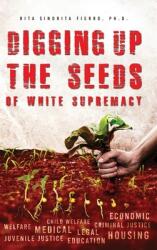 Digging Up the Seeds of white Supremacy (ISBN: 9780578378633)