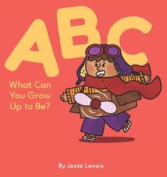 ABC What Can You Grow Up to Be? (ISBN: 9781778193408)