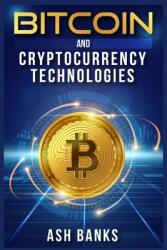 Bitcoin and Cryptocurrency Technologies: Everything You Need to Know to Make Money with Crypto Trading and Achieve Financial Freedom (ISBN: 9783986534578)