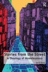 Stories from the Street: A Theology of Homelessness (2013)