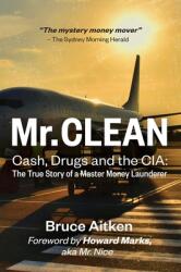 Mr. Clean - Cash Drugs and the CIA: The True Story of a Master Money Launderer (ISBN: 9789887515548)
