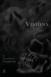 Visions: A Cerebral Chapbook (ISBN: 9781957674032)