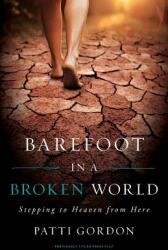 Barefoot in a Broken World (ISBN: 9781940084008)