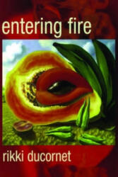Entering Fire - Rikki Ducornet (ISBN: 9780872863552)
