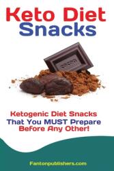 Keto Diet Snacks: Ketogenic Diet Snacks That You MUST Prepare Before Any Other! (ISBN: 9781951737399)