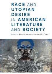 Race and Utopian Desire in American Literature and Society (ISBN: 9783030194697)