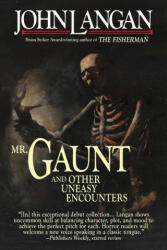 Mr. Gaunt and Other Uneasy Encounters - Elizabeth Hand (ISBN: 9781956252002)