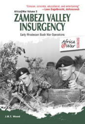 Zambezi Valley Insurgency - J Wood (2012)