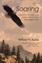 Soaring: Lessons on Faith Hope and Love Learned from the Psychologist's Chair (ISBN: 9781512726138)