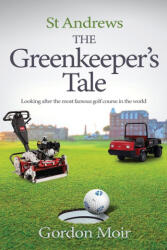St Andrews - The Greenkeeper's Tale (ISBN: 9781739605902)