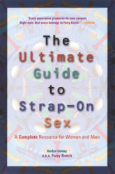 Ultimate Guide to Strap-on Sex - Karlyn Lotney (ISBN: 9781573440851)
