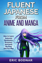 Fluent Japanese From Anime and Manga (ISBN: 9781950321384)