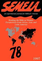 Semeia 78: Reading the Bible as Women: Perspectives from Africa Asia and Latin America (ISBN: 9781589831858)
