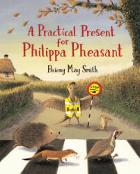 Practical Present for Philippa Pheasant - Briony May Smith (ISBN: 9781406391312)
