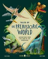 Tales of Prehistoric World - Adventures from the Land of the Dinosaurs (ISBN: 9781838992330)