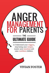 Anger Management for Parents - Vivian Foster (ISBN: 9781958134078)