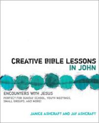 Creative Bible Lessons in John: Encounters with Jesus (ISBN: 9780310207696)