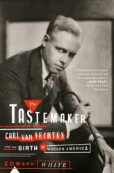 The Tastemaker: Carl Van Vechten and the Birth of Modern America (ISBN: 9780374535148)