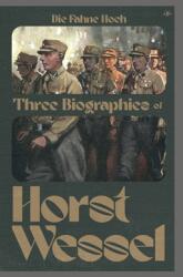 Die Fahne Hoch: Three Biographies of Horst Wessel - Fritz Daum, Max Kullak (ISBN: 9781956887204)