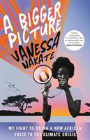 Bigger Picture - My Fight to Bring a New African Voice to the Climate Crisis (ISBN: 9781529075724)