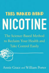 This Naked Mind: Nicotine: The Science-Based Method to Reclaim Your Health and Take Control Easily - William Porter (ISBN: 9780593539477)
