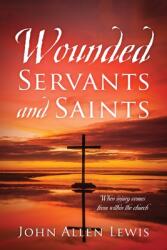 Wounded Servants and Saints: When injury comes from within the church (ISBN: 9781977254894)