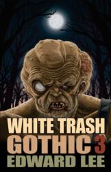 White Trash Gothic 3 - Edward Lee (ISBN: 9781621053262)