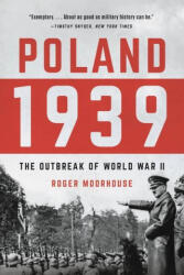 Poland 1939: The Outbreak of World War II - MOORHOUSE ROGER (ISBN: 9781541602618)