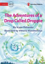 The Adventures of a Drop Called Droppie (ISBN: 9781922895646)