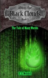 About the Black Clouds book 3 The Tale of Many Worlds (ISBN: 9781950218974)
