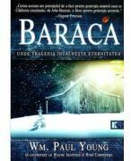 BARACA. Unde tragedia intalneste eternitatea - Wm. Paul Young (ISBN: 9789738960251)