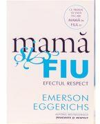 Mama si fiu. Efectul Respect - Emerson Eggerichs (ISBN: 9786068626284)