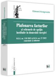 Plafonarea facturilor si schemele de sprijin instituite in domeniul energiei - Edward Anagnoste (ISBN: 9786063910937)