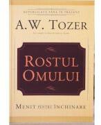Rostul omului. Menit pentru inchinare - A. W. Tozer (ISBN: 9786068626093)