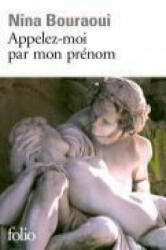 Appelez Moi Par Mon Pren - Nina Bouraoui (ISBN: 9782070396832)