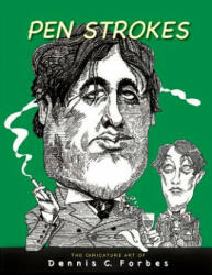 Pen Strokes: The Caricature Art of Dennis C. Forbes - Dennis C Forbes (ISBN: 9781546533962)
