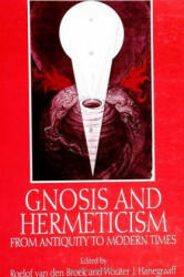 Gnosis and Hermeticism from Antiquity to Modern Times - Roelof Van Den Broek, Wouter J. Hanegraaff (ISBN: 9780791436127)