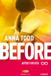 Before. After forever - Anna Todd, I. Katerinov (ISBN: 9788868364069)