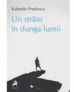 Un strain in dunga lumii - Valentin Predescu (ISBN: 9786060233855)