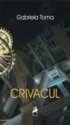 Crivacul - Gabriela Toma (ISBN: 9786060234159)