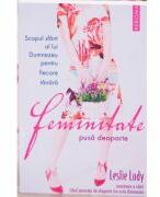 Feminitate pusa deoparte. Scopul sfant al lui Dumnezeu pentru fiecare tanara - Leslie Ludy (ISBN: 9789738960343)