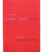 Crestinul ateu. Sa crezi in Dumnezeu, dar sa traiesti ca si cum El n-ar exista - Craig Groeschel (ISBN: 9789738960381)