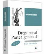 Drept penal. Partea generala. Curs universitar - 2022. Editia a II-a, revazuta si adaugita - Ionut Andrei Barbu (ISBN: 9786063911163)