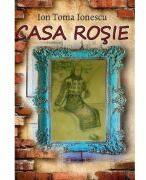 Casa rosie - Ion Toma Ionescu (ISBN: 9786064617606)